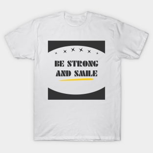 be strong and smile T-Shirt